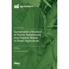 (영문도서) Sustainable Utilization of Humic Substances and Organic Waste in Green Agriculture Hardcover, Mdpi AG, English, 9783725819898