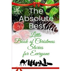 (영문도서) The Absolute Best Little Book of Christmas Stories for Everyone: Winter Wonderl... Paperback, Lilliput Press, English, 9781955511148