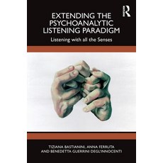 (영문도서) Extending the Psychoanalytic Listening Paradigm: Listening with all the Senses Paperback, Routledge, English, 9781032802206
