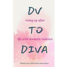 (영문도서)DV to DIVA: rising up after life with domestic violence Paperback, L. J. Kulow, English, 9780975653630