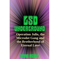 (영문도서) LSD Underground: Operation Julie the Microdot Gang and the Brotherhood of Eter... Paperback, Independently Published, English, 9798435533651