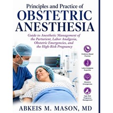 (영문도서)Principles and Practice of OBSTETRIC ANESTHESIA: Guide to Anesthetic Management... Paperback, Independently Published, English, 9798199694193 Independently Published, English, 9798199694193