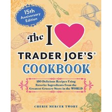 (영문도서) The I Love Trader Joe's Cookbook: 15th Anniversary Edition: 150 Delicious Recip... Paperback, Ulysses Press, English, 9781646047819