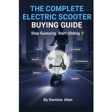 (영문도서)The Complete Electric Scooter Buying Guide Stop Guessing. Start Gliding: Your De... Paperback, Independently Published, English, 9798274636667