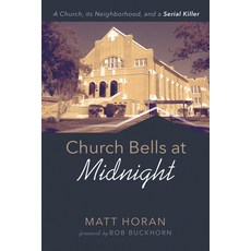 (영문도서) Church Bells at Midnight: A Church Its Neighborhood and a Serial Killer Hardcover, Resource Publications (CA), English, 9781666712681