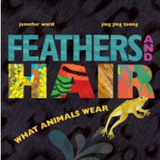 Feathers and Hair What Animals Wear:, Beach Lane Books