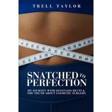 (영문도서)Snatched to Perfection: My Journey with Diastasis Recti & the Truth about Cosmet... Paperback, Get Heard Publishing House, English, 9781964111292