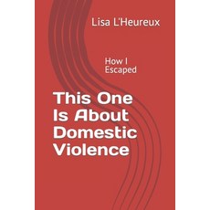 (영문도서) This One Is About Domestic Violence: How I escaped Paperback, Independently Published, English, 9781091413061