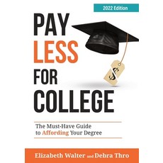 (영문도서) Pay Less for College: The Must-Have Guide to Affording Your Degree 2022 Edition Paperback, College Admissions HQ, English, 9781735602936