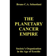 (영문도서)The Planetary Cancer Empire: Society's Organization in the Age of Ecocide Paperback, Independently Published, English, 9798272532701