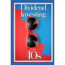 (영문도서) Dividend Investing in Your 40s: Income Investing During Your Prime Earning Years Paperback, Independently Published, English, 9798846064836