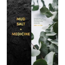 (영문도서) Mud Salt and Medicine: Essential Oil Blends and Recipes for Natural Healing Hardcover, Oh! Life, English, 9781838610890