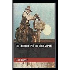 The Lonesome Trail and Other Stories Illustrated Paperback, Independently Published, English, 9798738992759