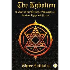 (영문도서)The Kybalion: A Study of the Hermetic Philosophy of Ancient Egypt and Greece Paperback, Happy Hour Books, English, 9789358480139
