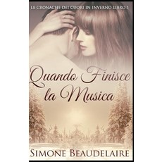 Quando Finisce la Musica (Le Cronache Dei Cuori In Inverno) (Italian Edition) [paperback], Quando Finisce la Musica (Le C