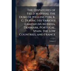 (英文圖書)The Dispatches of Field Marshal the Duke of Wellington K. G. During His Various... 平裝版, Nabu Press, 英文