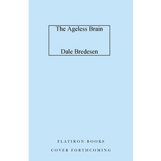(영문도서) The Ageless Brain: How to Optimize Protect and Increase Your Brainspan Hardcover, Flatiron Books, English, 9781250362599