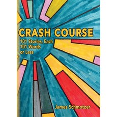 (영문도서)Crash Course: 101 Stories Each 101 Words or Less Paperback, Jrls Books, English, 9798218793661