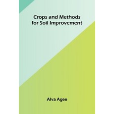 (영문도서)Crops and Methods for Soil Improvement Paperback, Alpha Edition, English, 9789369879533