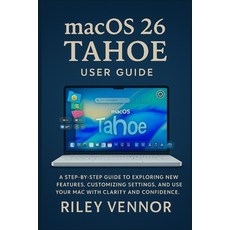(영문도서)macOS 26 Tahoe User Guide: A step-by-step guide to exploring new features custo... Paperback, Independently Published, English, 9798273900011