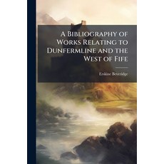 (英文圖書)A Bibliography of Works Relating to Dunfermline and the West of Fife 平裝版, Nabu Press, 英文