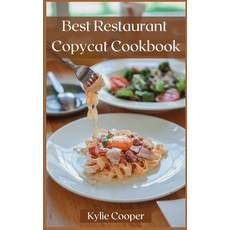 Best Restaurant Copycat Cookbook: Making Dishes From Your Favorite Restaurants at Home on a Budget. Hardcover, Kylie Cooper, English, 9781678048075