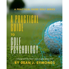 A Practical Guide to Golf Psychology Paperback, Independently Published, English, 9798697492529