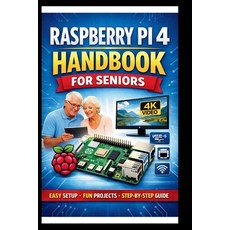 (영문도서)Raspberry pi 4 Handbook for Seniors: Step-by-step manual to unlocking enhanced p... Paperback, Independently Published, English, 9798244178913