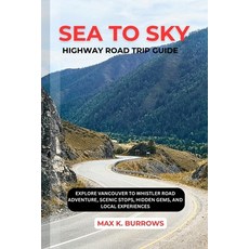 (英文圖書)Sea to Sky Highway Road Trip: Explore Vancouver to Whistler Road Adventure Scen... 平裝版, Independently Published, English
