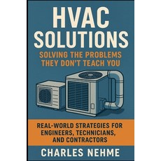 (영문도서)HVAC Solutions: Solving the Problems They Don't Teach You: Real-World Strategies... Paperback, Independently Published, English, 9798262625239