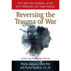 Reversing the Trauma of War: PTSD Help for Veterans Active Duty Personnel and Their Families Paperback, Acmi Presss