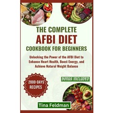 (영문도서) The Complete Afbi Diet Cookbook for Beginners: Unlocking the Power of the AFBI Diet to Enhanc... Paperback, Independently Published, English, 9798879301311