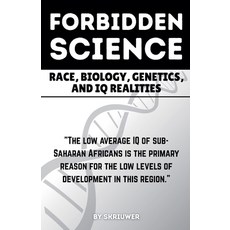 (영문도서)The Forbidden Science: Race Biology Genetics and IQ Realities Paperback, Skriuwer, English, 9798233165153