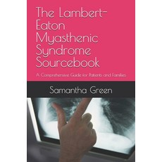 (영문도서) The Lambert-Eaton Myasthenic Syndrome Sourcebook: A Comprehensive Guide for Pat... Paperback, Independently Published, English, 9798306394268