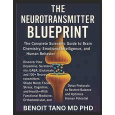 (영문도서)The Neurotransmitter Blueprint: The Complete Scientific Guide to Brain Chemistry... Paperback, Independently Published, English, 9798274715560