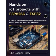(영문도서)Hands on ioT projects with ESP8266 & ESP32: A step by step guide to Building Web... Paperback, Independently Published, English, 9798275187199