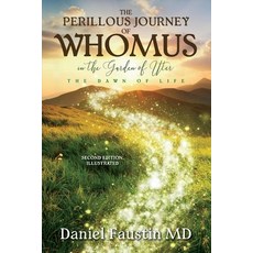(영문도서) The Perillous Journey of Whomus in the Garden of Uter.: The Dawn of Life Second Edition Ill... Paperback, Bookbaby, English, 9781098356354