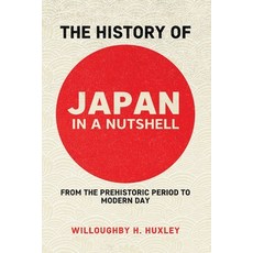 (영문도서) The History of Japan in a Nutshell: From the Prehistoric Period to Modern Day Paperback, Tonquin Publishing, English, 9781778173028