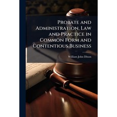 (영문도서)Probate and Administration Law and Practice in Common Form and Contentious Busi... Paperback, Hutson Street Press, English, 9781023845854