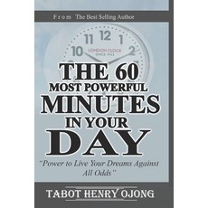 (영문도서) 60 Most Powerful Minutes of Your: Power to Live Your Dreams Against All Odds Paperback, Independently Published, English, 9798357017031