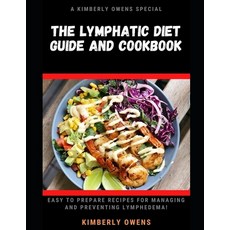 (영문도서) The Lymphatic Diet Guide and Cookbook: Learn tons of easy to prepare recipes for managing and... Paperback, Independently Published, English, 9798542142210