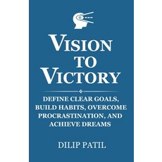 (영문도서) Vision to Victory: Define Clear Goals Build Habits Overcome Procrastination ... Paperback, Independently Published, English, 9798301262302