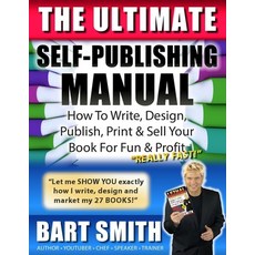 (영문도서) The Ultimate Self-Publishing Manual: Learn How To Write Design Publish Print & Sell Your B... Paperback, Independently Published, English, 9781701468948