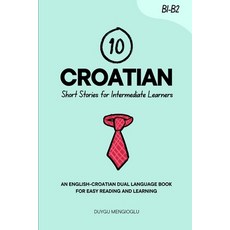 (英文圖書)10 Croatian Short Stories for Intermediate Learners: An English-Croatian Dual-La... 平裝版, Independently Published, 英文