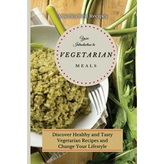 (영문도서) Your Introduction to Vegetarian Meals: Discover Healthy and Tasty Vegetarian Recipes and Chan... Paperback, America Best Recipes, English, 9781802692815