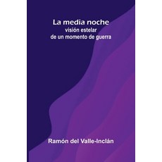 (영문도서)La Media Noche: Visión Estelar De Un Momento De Guerra Paperback, Alpha Edition, English, 9789373050850