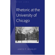 Rhetoric at the University of Chicago Hardcover, Peter Lang Us, English, 9781433150890