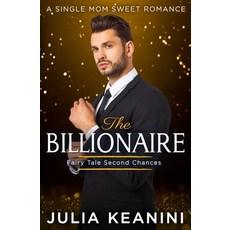 (영문도서) The Billionaire: A Sweet Single Mom Romance Paperback, Independently Published, English, 9798499409053
