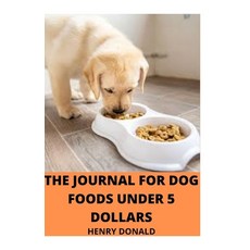 The Journal for Dog Foods Under 5 Dollars Paperback, Independently Published, English, 9798711897637