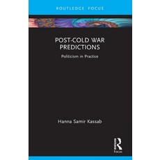 (영문도서)Post-Cold War Predictions: Politicism in Practice Paperback, Routledge, English, 9781032743158